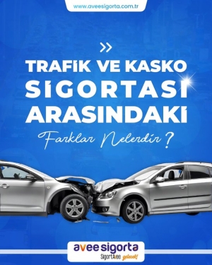 Trafik Sigortası ile Kasko Sigortası Arasındaki Farklar