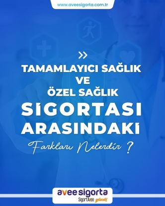 Aveesigorta Tamamlayıcı Sağlık Sigortası ile Özel Sağlık Sigortası Arasındaki Farklar 